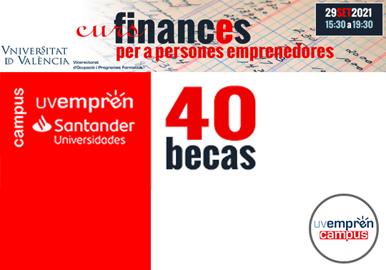 El Campus de Emprendimiento UVemprén – Santander Universidades ofrece 40 becas a estudiantes de grado, máster o doctorado de la Universitat de València para participar en la primera edición del curso Finanzas para personas emprendedoras